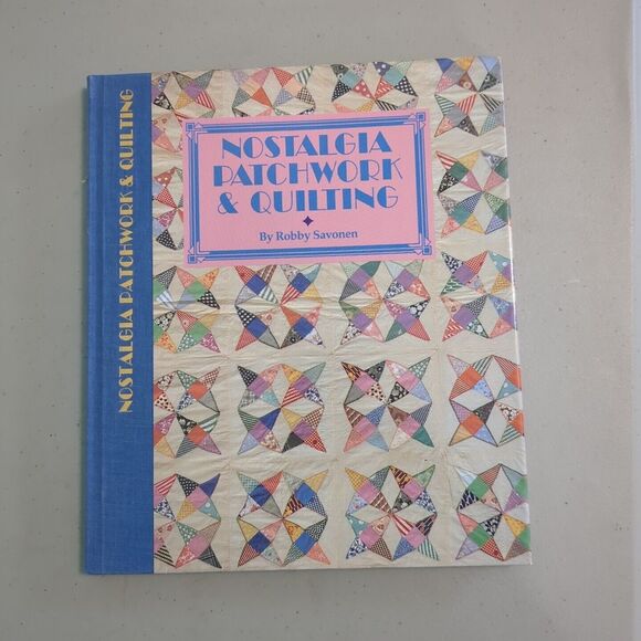 Nostalgia Patchwork and Quilting by Robby Savonen (1994, Trade Paperback) - Picture 1 of 3